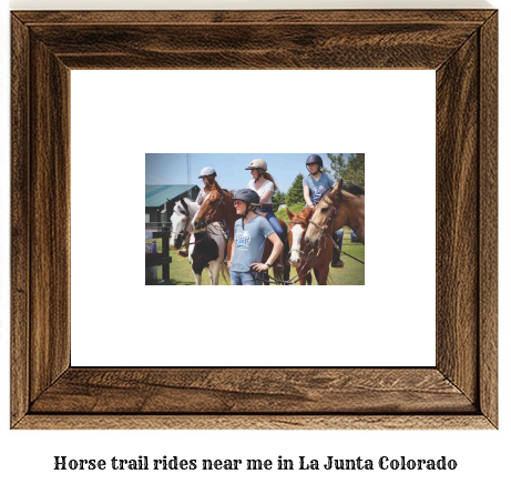 horse trail rides near me in La Junta, Colorado